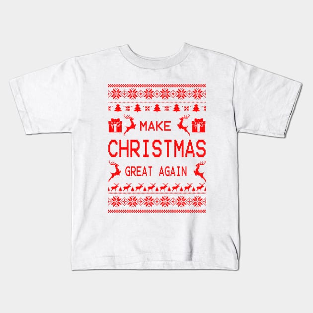 MAKE CHRISTMAS GREAT AGAIN Kids T-Shirt by canzyartstudio